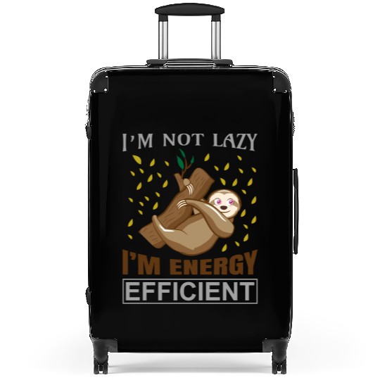 Sloth I'M Not Lazy I'M Energy Efficient Sloths Suitcases