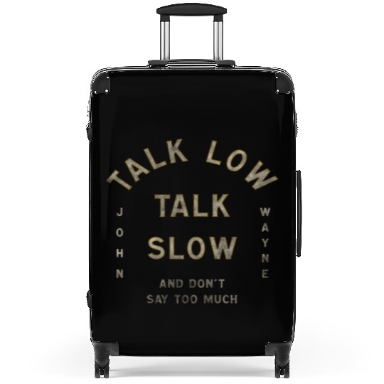 John Wayne Talk Low Talk Slow Suitcases