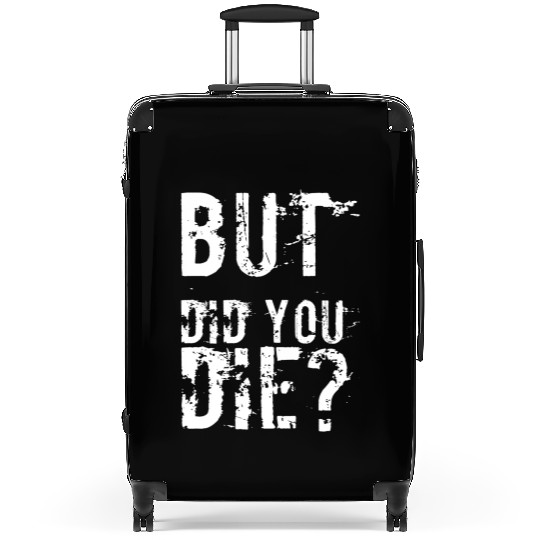 But Did You Die Workout Fitness Gym Suitcases