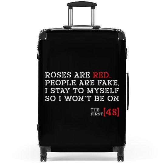 Roses Are Red People Are Fake I Stay To Myself Suitcases