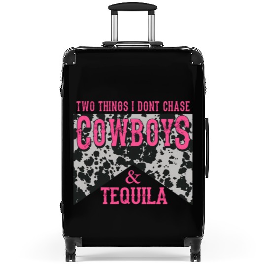 Things I Don'T Chase Cowboys Tequila Suitcases