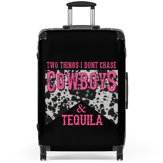 Things I Don'T Chase Cowboys Tequila Suitcases