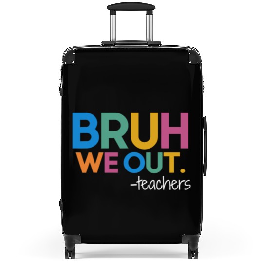 Cute End Of School Year Teacher Summer Bruh We Out Suitcases