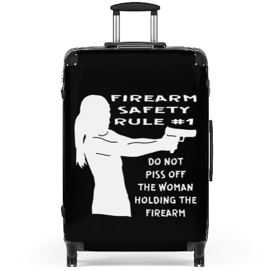 Firearm Safety Rule #1 Don’t Piss Her Off © Suitcases