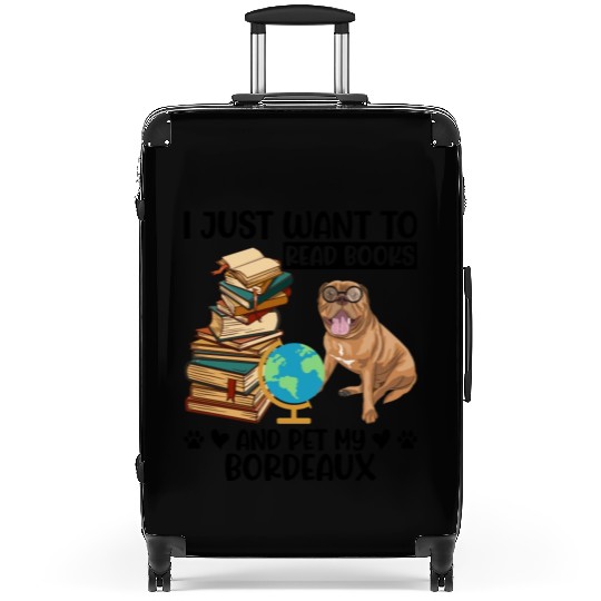 Just Want to Read Books & Pet My Bordeaux Mastiff Suitcases
