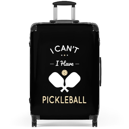 I Can't I Have Pickleball - Gift Idea Suitcases