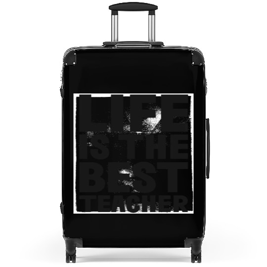 Life is the best Teacher Suitcases