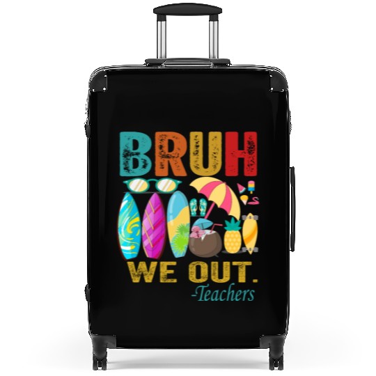 Cute End Of School Year Teacher Summer Bruh We Out Suitcases