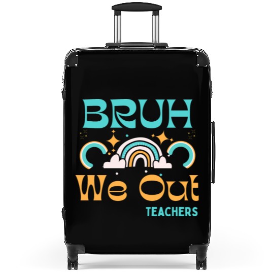 End Of School Teacher Summer Bruh We Out Teachers Suitcases