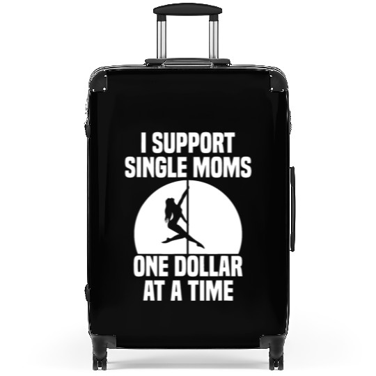 I Support Single Moms One Dollar At A Time Apparel Suitcases