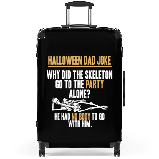 Halloween Dad Joke Why Did The Skeleton Go To The Suitcases