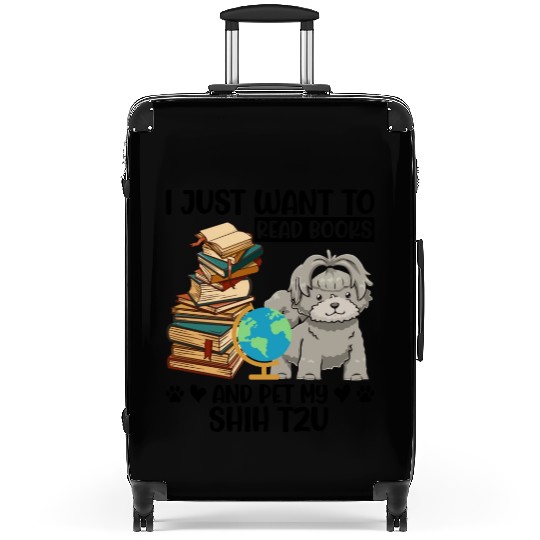 I Just Want to Read Books & Pet My Shih Tzu Suitcases