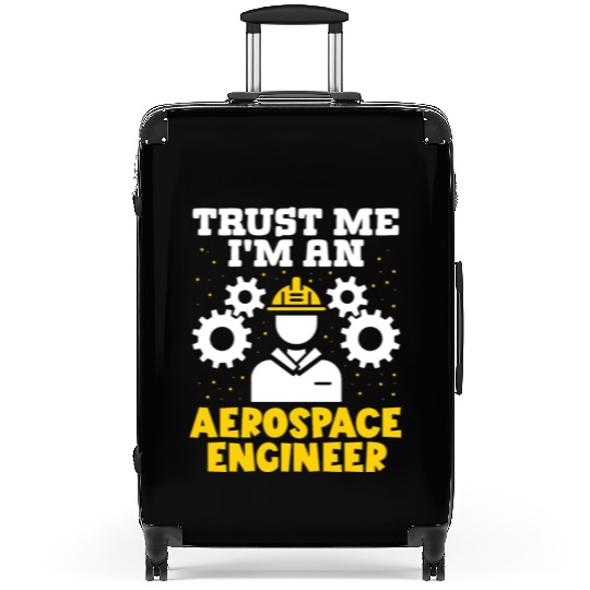 Trust me im an aerospace engineer rocket scientist Suitcases
