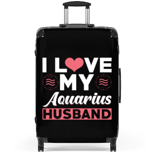 I love my Aquarius Husband Suitcases