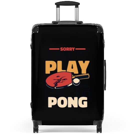 Sorry I Don't Play Ping Pong Paddles Balls Profi Suitcases