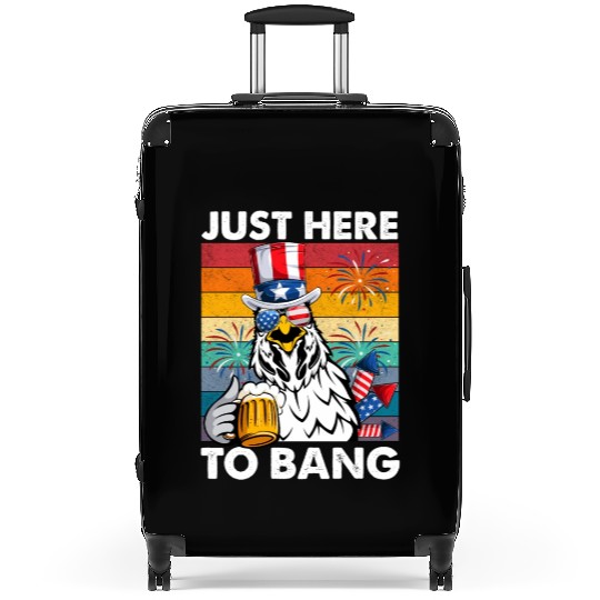 Just Here To Bang Chicken Beer 4Th Of July For Suitcases