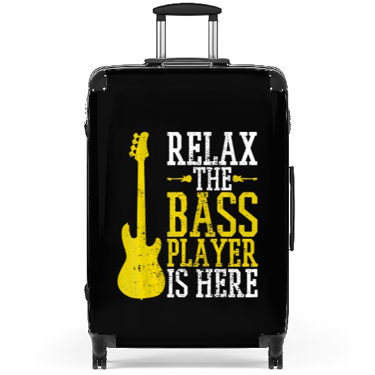 Relax The Bass Player Is Here Funny Bassist Suitcases