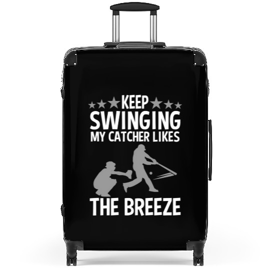 Baseball Pitcher Keep Swinging My Catcher Likes Suitcases