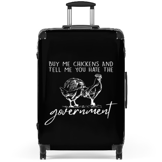 Buy Me Chickens And Tell Me You Hate The Suitcases