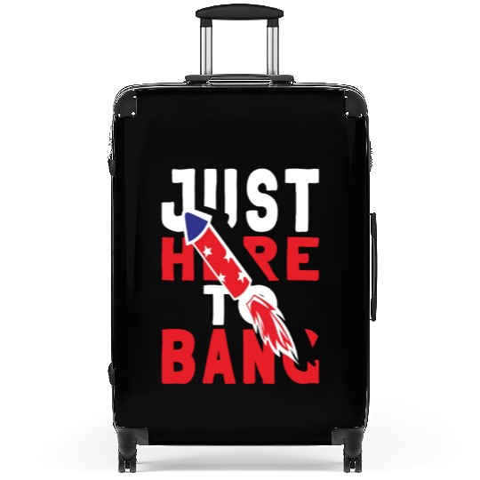 4th Of July 2022 Just Here To Bang Suitcases