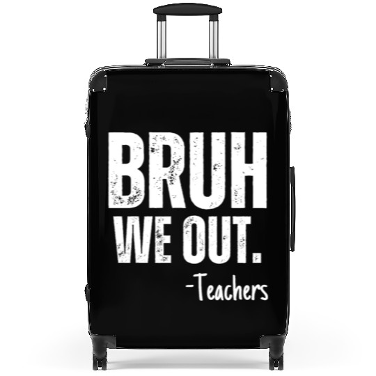 Cute End Of School Year Teacher Summer Bruh We Out Suitcases