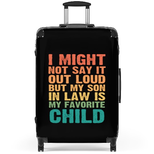 I Might Not Say It Out Loud But My Son In Law Is M Suitcases