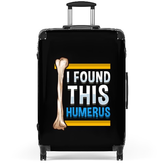 Funny I Found This Humerus Archeologist Bone Pun Suitcases