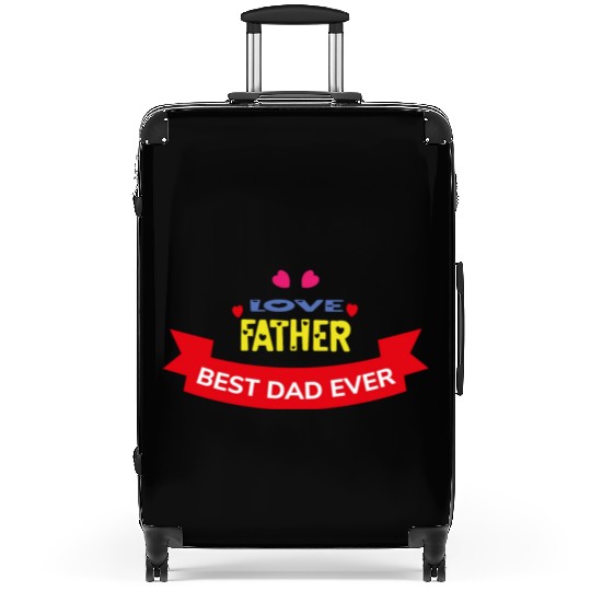 Love Father Best Dad Ever Suitcases