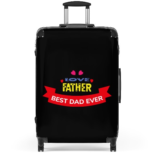 Love Father Best Dad Ever Suitcases
