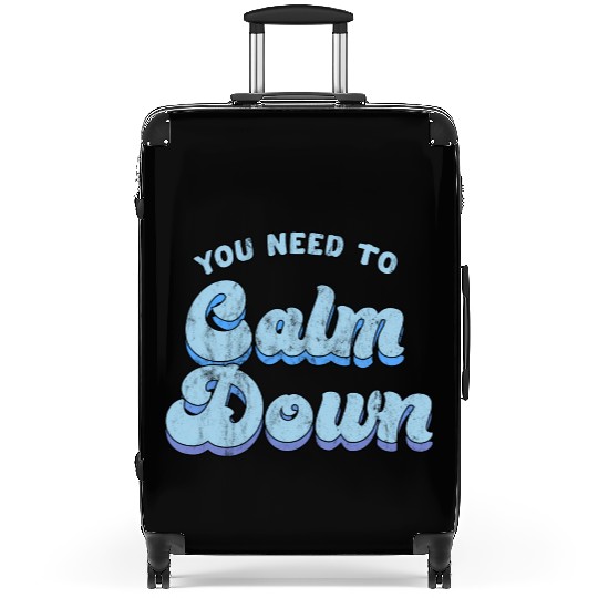 You Need To Calm Down The Original Suitcases