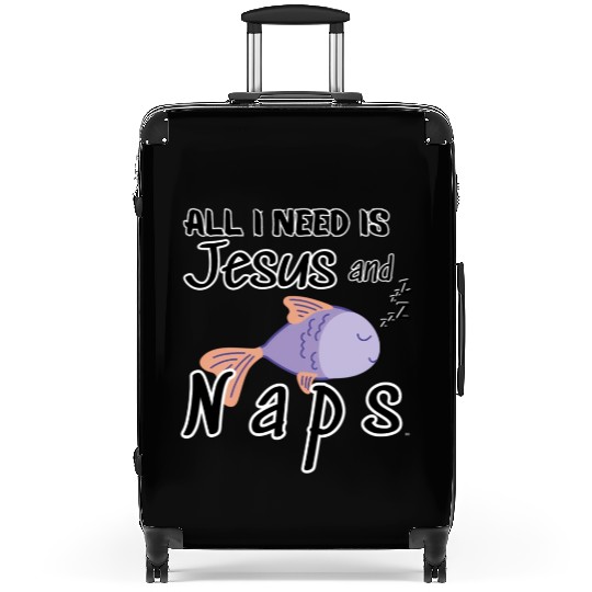 All I Need Is Jesus And Naps Fun Christian Suitcases