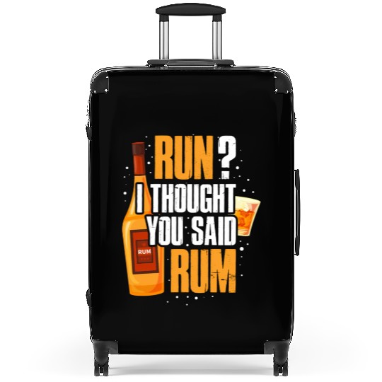 Run I Thought You Said Rum Suitcases