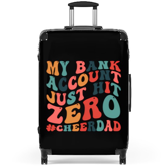 My Bank Acco Just Hit Zero Cheer Dad Suitcases