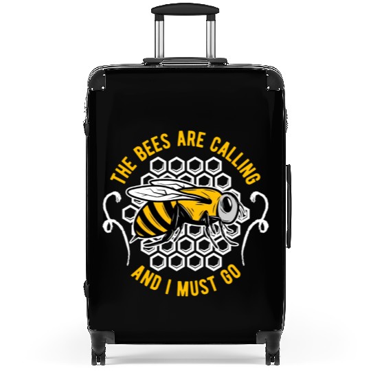 The Bees Are Calling And I Must Go Beekeeper Honey Suitcases
