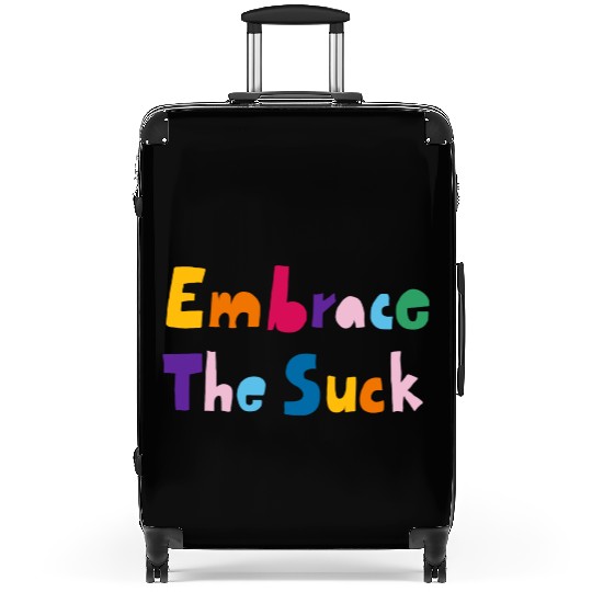 Embrace The Suck Suitcases