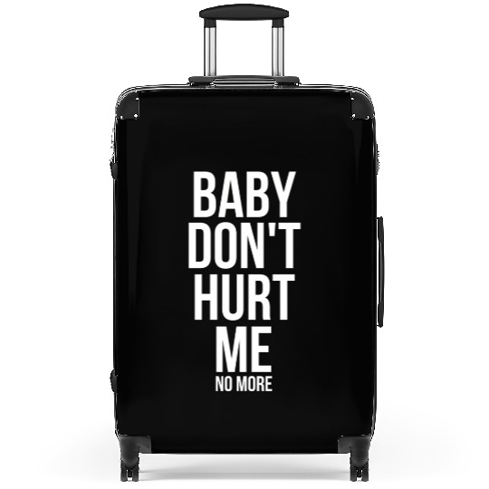 Baby Don'T Hurt Me Meme Suitcases