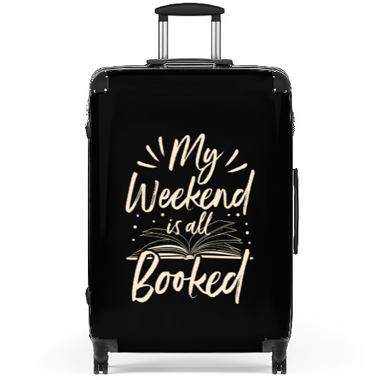 My Weekend Is All Booked Book Reader Suitcases