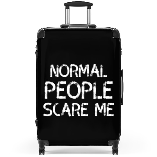 Normal People Scare Me Sarcasm Saying Suitcases