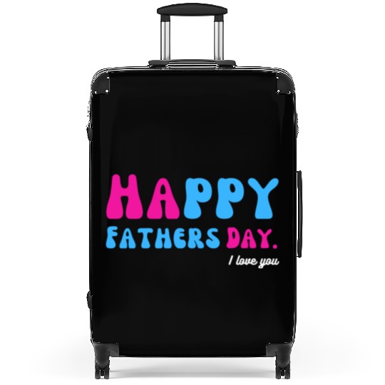 Happy Fathers Day i love you dad Heart Daddy funny Suitcases