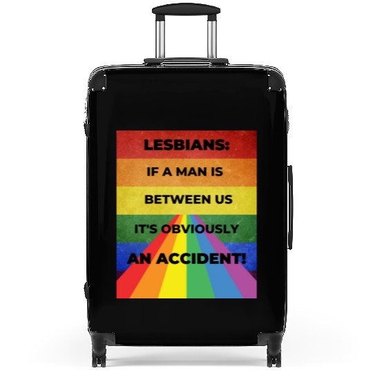 Lesbians: If a man is between us, its obviously Suitcases