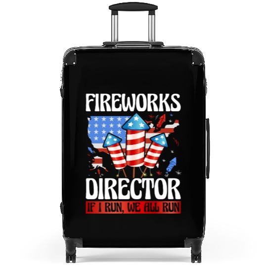 Fireworks Director If I run we all run Suitcases