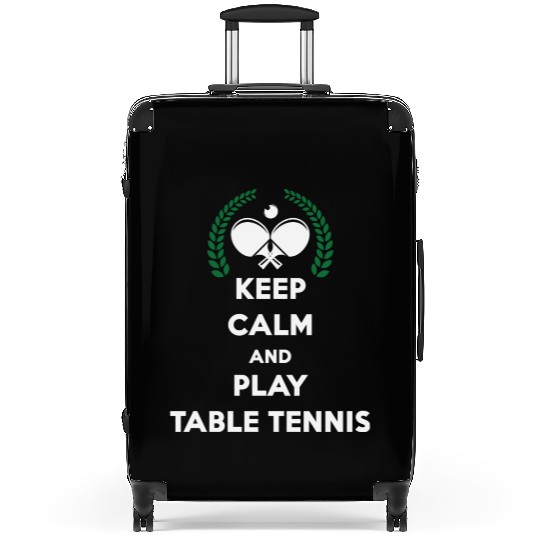 Keep Calm And Play Table Tennis Suitcases