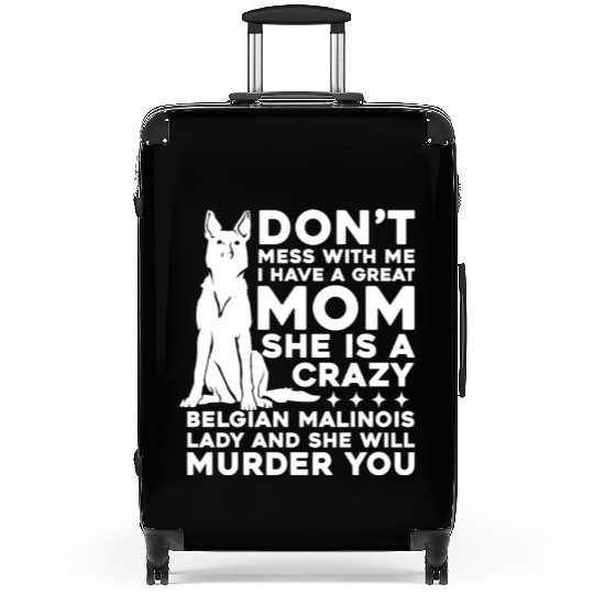 Crazy Belgian Malinois Lady I Have A Great Mom Suitcases