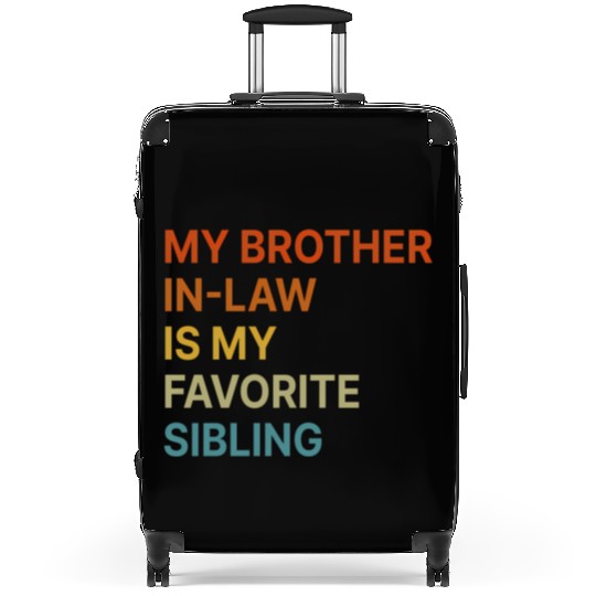 My Brother-In-Law Is My Favorite Sibling Suitcases