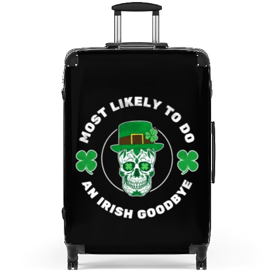 Most Likely To Do An Irish Bye ull St Patrick'S Suitcases