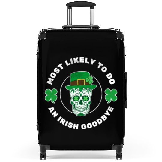 Most Likely To Do An Irish Bye ull St Patrick'S Suitcases