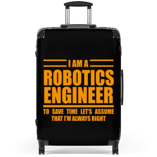I m A Robotics Engineer To Save Time Just Assume Suitcases