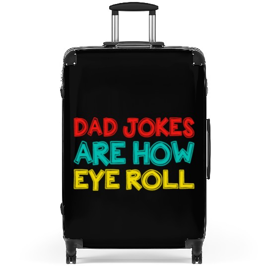 Mens Dad Jokes Are How Eye Roll Funny Dad Suitcases