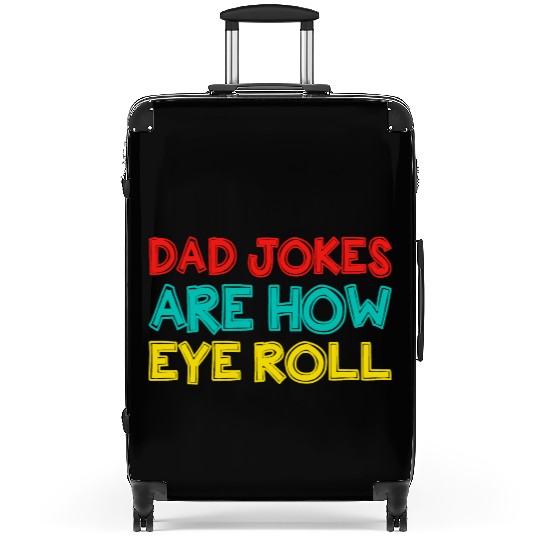 Mens Dad Jokes Are How Eye Roll Funny Dad Suitcases