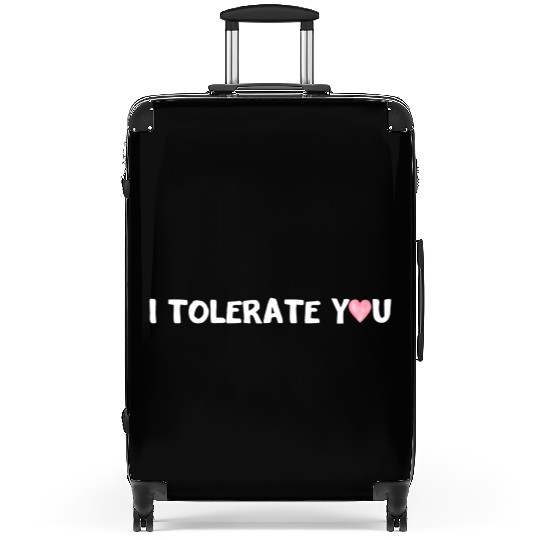 Hilarious Romantic I Tolerate You Suitcases